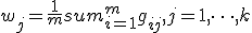 w_j = \frac1m sum_{i=1}^m g_{ij} , j = 1, \dots, k 